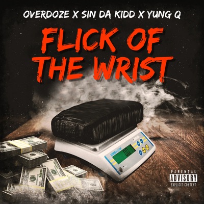 Flick of the Wrist (feat. Sin Da Kidd & Yung Q) - Single