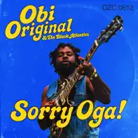 Sorry Oga! — Obi Original & The Black Atlantics