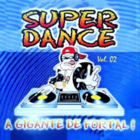 A Gigante de Fortal!, Vol. 02 (feat. DJ Caio) - Super Dance, DJ Camelo & DJ Juninho