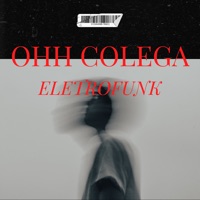 Ohh Colega Eletrofunk - Single - DJ FELIPE MENEZES, DJ Grdn & Dj Matheuzyn uai