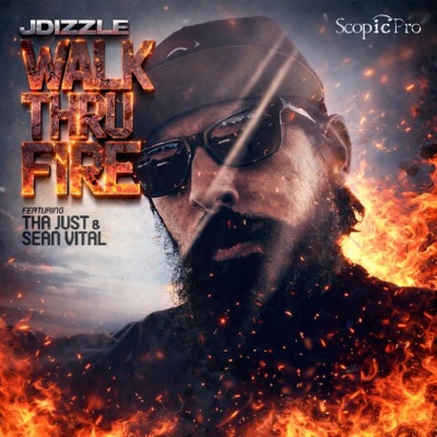 Walk Thru Fire (feat. JDizzle, Tha Just & Sean Vital) - Single