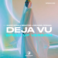Deja Vu (Speed Up Version) [feat. Marc Korn, Semitoo & Michael Roman] - Single - Speedcore