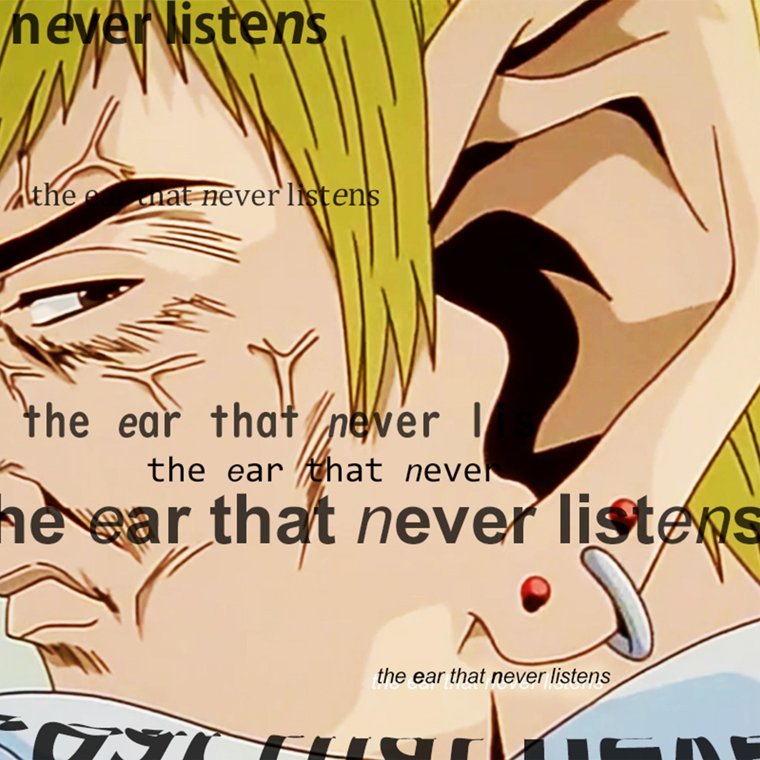 The Ear That Never Listens
