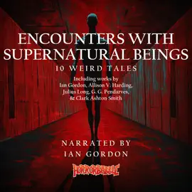 Encounters with Supernatural Beings: 10 Weird Tales