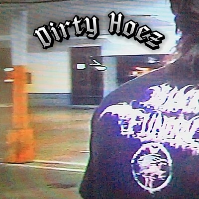 Dirty Hoez - Single