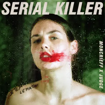 Listen to Serial Killer - Single by Moncrieff & JUDGE