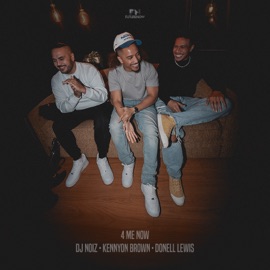 4 Me Now DJ Noiz, Kennyon Brown & Donell Lewis