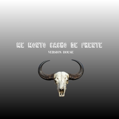 Me Monto Cacho de Frente (Version House) - Single