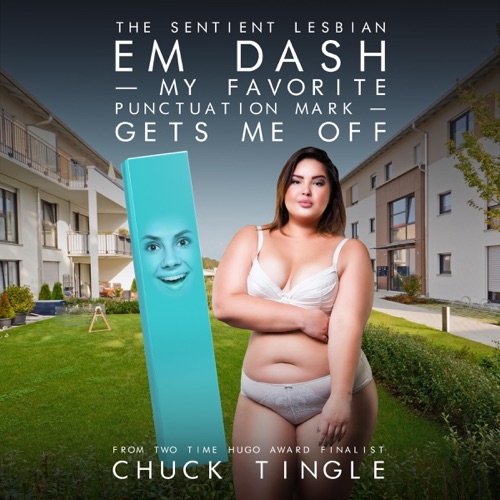 The Sentient Lesbian Em Dash — My Favorite Punctuation Mark — Gets Me Off (Unabridged) cover
