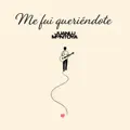 Me fui queriéndote