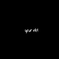 Album cover for your idol by Lil Barberi & boys bais saja