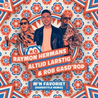 M'n Favoriet (Hardstyle Remix) - Single - Raymon Hermans & Altijd Larstig & Rob Gasd'rop