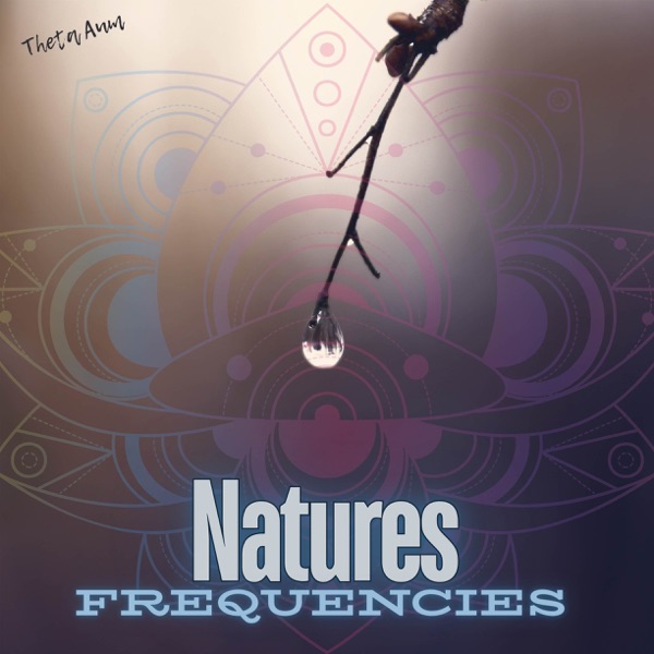 Nature's Frequencies - For Stress, Energy, Anxiety, Cleansing, And Meditation - EP