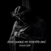 Jesus Change My Story(PD_MIX)