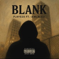 Blank (feat. IamLACED) - Single - Pjaye2x