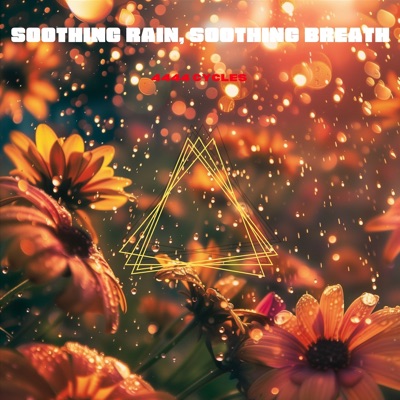 Soothing Rain, Soothing Breath: 4444 Cycles