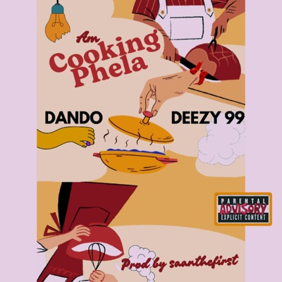 Am Coocking phela (feat. DANDO & Deezy 99) - Single
