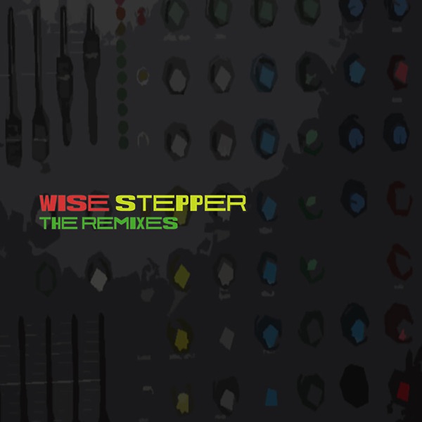 Wise Stepper (The Remixes) - Single