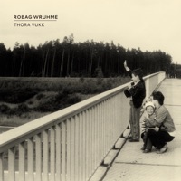 Thora Vukk (Bonus Track Version) - Robag Wruhme