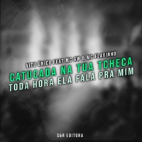 Catucada na Tua Tcheca, Toda Hora Ela Fala pra Mim (feat. MC Gw, MC Flavinho) - Single - Vitu Único
