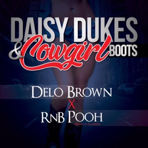 Daisy Dukes and Cowgirl Boots (feat. RNB Pooh)