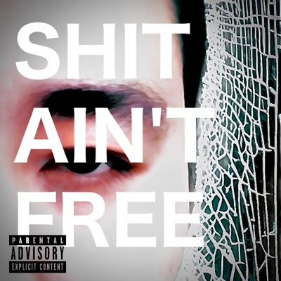 Shit Ain't Free - Single