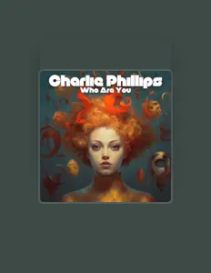 收听 Charlie Phillips、观看音乐视频、阅读小传、查看巡演日期等 ！
