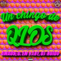 Un Chingo de Qlos - Single - Amaus, DJ Ruido & G. EM Baby