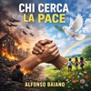 Alfonso Caiani CHI CERCA LA PACE CHI CERCA LA PACE - Single