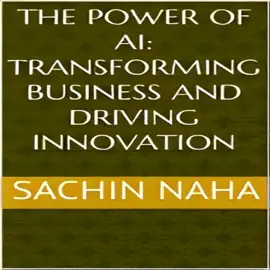 The Power of AI: Transforming Business and Driving Innovation