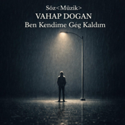 Ben Kendime Geç Kaldım - Vahap Dogan