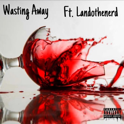 Wasting Away (feat. Landothenerd) - Single