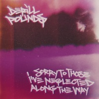 Sorry To Those I've Neglected Along the Way - Single - Derill Pounds