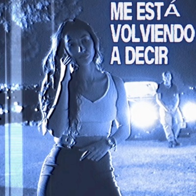 ME ESTÁ VOLVIENDO A DECIR - Single