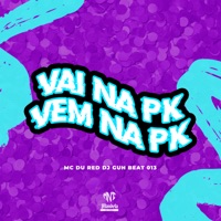 Vai na Pk Vem na Pk - Single - DJ GUH BEAT 013 & MC Du Red