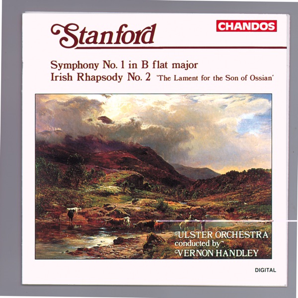 Stanford: Symphony No. 1 in B-Flat Major & Irish Rhapsody No. 2 in F Minor, Op. 84 "The Lament for the Son of Ossian"
