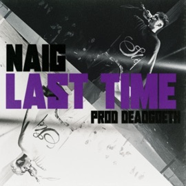 Last Time (feat. Deadgoeth) Naig