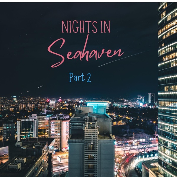 Nights In Seahaven Part 2(Side B)