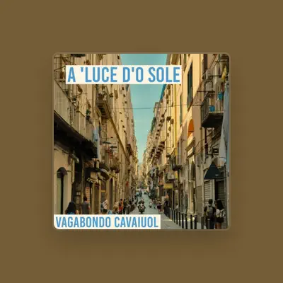 Listen to Vagabondo Cavaiuol, watch music videos, read bio, see tour dates & more!