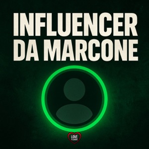 INFLUENCER DA MARCONE (feat. Love Fluxos)