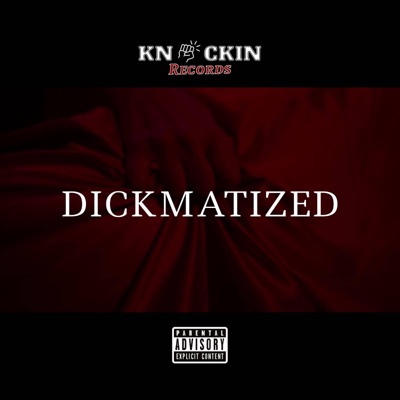 Dickmatized (feat. General Pye) - Single