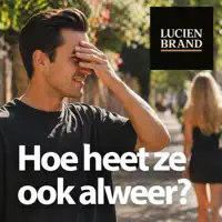 Lucien Brand — Hoe Heet Ze Ook Alweer
