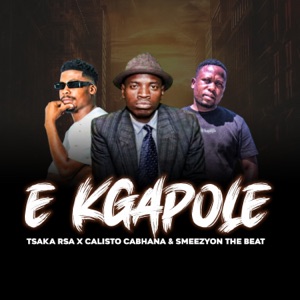 E Kgapole (feat. Tsaka Rsa & Smeezy on the Beat)