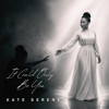 It Could Only Be You - Kate Serene new Song