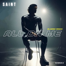 All On Me (Blades Remix) SAINT