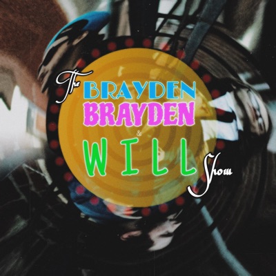 The Brayden, Brayden, and Will Show: The Film: The Album (BBW Version)