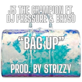 Bag Up (feat. DJ Pressure & Bryso) J3 The Champion