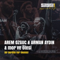 Bir Derdim Var [Remix] (feat. mor ve ötesi) - Single - Arem Ozguc & Arman Aydin