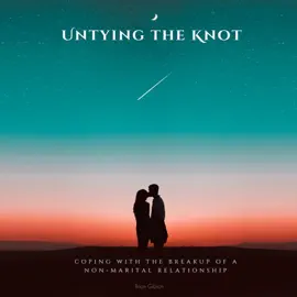 Untying the Knot: Coping with the Breakup of a Non-Marital Relationship