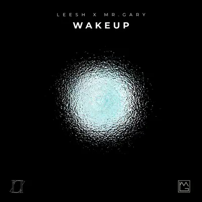 Ascolta 'WAKEUP - Single' di Mr.Gary & Leesh